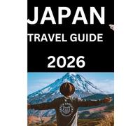 Japan travel guide 2026: Innovation, Harmony, and the Enduring Spirit of Discovery