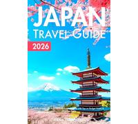 Japan Travel Guide 2026: Save Money and Experience Authentic City Life with Tips on Budget Hotels & Must-See Sights