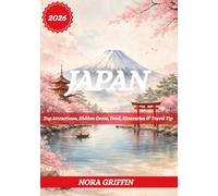 JAPAN TRAVEL GUIDE 2026: Top Attractions, Hidden Gems, Food, Itineraries & Travel Tip