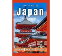 Japan Travel Guide: Explore the Culture, History, Top Attractions, and Hidden Gems for an Unforgettable Adventure