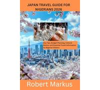 Japan Travel Guide For Nigerians 2026: Visa Tips, Budget Planning, Cultural Advice, and Essential Travel Information for Nigerian Visitors