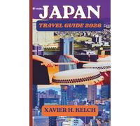 JAPAN TRAVEL GUIDE: From Ancient Temples to Modern Cities and Everything In Between