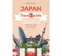 Japan Travel Guide: The Ultimate Itinerary & Tips for First-Time Explorers