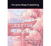 Japan Travel Journal & Logbook: 90 Days of Guided Reflections, Memories, and Adventures