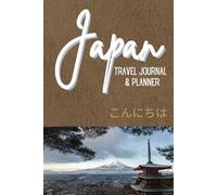 Japan Travel Journal & Planner: Your Complete Guide to Organizing, Tracking, and Recording Your Unforgettable Journey