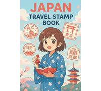 Japan Travel Stamp Book: Collect Station, Shrine & Museum Stamps Across Japan - With Extra Pages for Notes & Memories