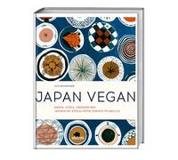 Japan vegan: Ramen, Gyoza, Okonomiyaki: japanische Spezialitäten einfach pflanzlich. Japanisches Kochbuch für die vegane Küche. Vegane Rezepte für Ramen Suppe, japanisches Omlette, Tempura u.a.