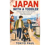 Japan With a Toddler: A Realistic Parent’s Guide to Strollers, Trains, Sleep, Crowds, and Buffer-Day Itineraries