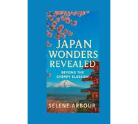 Japan Wonders Revealed: Beyond The Cherry Blossom