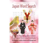 Japan Word Search Book: A Journey Through Japanese Culture | Ultimate 50+ Puzzles Learn Japanese Words, Culture & Landmarks Fun Puzzles for Travellers, Students, Adults and Language Lovers