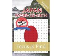 Japan Word Search Focus & Find: 50+ Word Searches to discover and learn about the beautiful country of Japan | 6 x 9 inches, 110 pages | Gift for Vacations, Holidays and Free Time