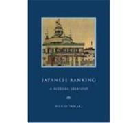 Japanese Banking, Studies in Monetary and Financial History Norio Tamaki (Auteur)