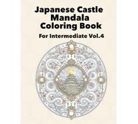 Japanese Castle Mandala Coloring Book: For Intermediate Vol.4