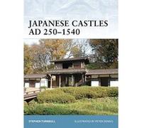 Japanese Castles AD 250--1540, Fortress Series Stephen Turnbull (Auteur)