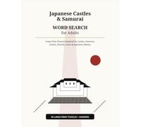 Japanese Castles & Samurai Word Search for Adults: Large Print Puzzles Inspired by Castles, Samurai, Armor, Swords, Clans, and Japanese History