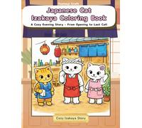 Japanese Cat Izakaya Coloring Book: A Cozy Evening Story - From Opening to Last Call
