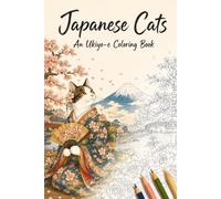 Japanese Cats: A Coloring Book of Cats in Kimono, Ukiyo-e Woodblock Scenes, Cherry Blossoms and Edo Japan for Adults