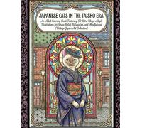 JAPANESE CATS IN THE TAISHO ERA: An Adult Coloring Book Featuring 50 Retro Ukiyo-e Style Illustrations for Stress Relief, Relaxation, and Mindfulness (Vintage Japan Art Collection)