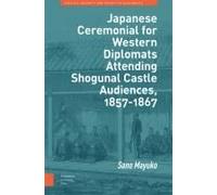Japanese Ceremonial For Western Diplomats Attending Shogunal Castle Audiences, 1857-1867