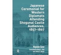 Japanese Ceremonial for Western Diplomats Attending Shogunal Castle Audiences, 1857-1867