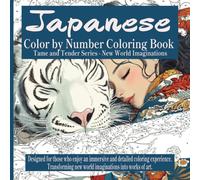 Japanese Color by Number Coloring Book: Tame and Tender Series - New World Imaginations Vol I