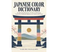 Japanese Color Dictionary: An Illustrated Dictionary of Color Combinations Inspired by Traditional Japanese Art, Nature, and Design