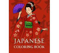 Japanese Coloring Book for Adults: Japanese Landmarks, Clothing, Food, Nature, Anime, and Urban Life Coloring Book for Adult Relaxation