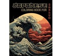 Japanese Coloring Book for Adults: Relaxing and Stress Relieving Coloring Pages Featuring +50 Japanese Themed Designs Landscape, Flowers, Birds, Food and More
