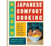 Japanese Comfort Cooking: An Opinionated Guide to Modern, Homey, Classic Japanese Recipes