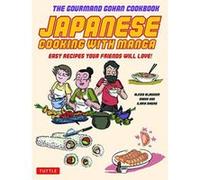 Japanese Cooking with Manga: The Gourmand Gohan Cookbook - 59 Easy Recipes Your Friends will Love! - [Version Originale] Inconnu (Auteur)