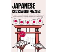 Japanese Crossword Puzzles: 70 Japan-Themed Crossword Puzzles with Over 700 Words for Travel Enthusiasts, Language Learners, and Culture Lovers