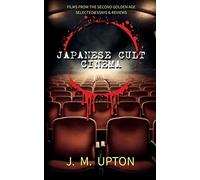 Japanese Cult Cinema: Films From the Second Golden Age Selected Essays & Reviews