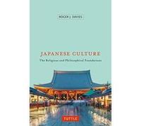 Japanese Culture: The Religious and Philosophical Foundations