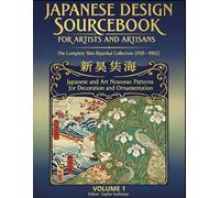 Japanese Design Sourcebook for Artists and Artisans - The Complete Shin-Bijutsukai Collection (1901-1902): Japanese and Art Nouveau Patterns for Decoration and Ornamentation