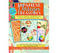 Japanese Design Treasures Botanical & Abstract Art Nouveau Patterns from 1902-1906 Deluxe Full-Color Edition Learn While You Color™: Experience ... and Presented by Sugar Gay Isber McMillan