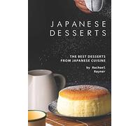 Japanese Desserts: The Best Desserts from Japanese Cuisine