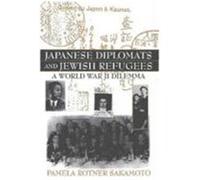 Japanese Diplomats and Jewish Refugees Pamela Rotner Sakamoto (Auteur)