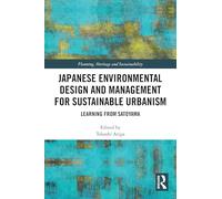 Japanese Environmental Design and Management for Sustainable Urbanism: Learning from Satoyama