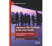 Japanese Film Festivals in the Asia-Pacific: Cultural Diplomacy, Practices and Audiences
