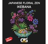 Japanese Floral Zen Ikebana Coloring Book: 50+ Meditative Flower Arrangement Patterns for Adults - Clean Line Art with Peonies, Lotuses, and Chrysanthemums for Stress Relief