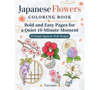 Japanese Flower Coloring Book: Bold and Easy Pages for a Quiet 10-Minute Moment
