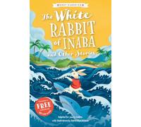 Japanese Folk Tales: The White Rabbit of Inaba and Other Stories (Easy Classics)
