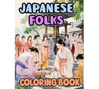 Japanese Folks Coloring Book: Colouring Pages Of Old Japan's People From Different Social Status Kabuki Samurai Geisha Farmers Monks Lords Etc. | ... Stress Relief | Kids Adults Teens Seniors