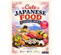 Japanese Food Coloring Book for Kids 50 Cute & Easy Pages - Sushi, Bento, Ramen & More!