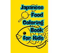 Japanese Food Coloring Book for Kids: Learn Japanese Culture Through Fun Coloring