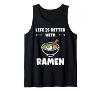 Japanese Food Ramens Quote Life is Better with Ramen Débardeur