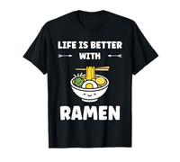 Japanese Food Ramens Quote Life is Better with Ramen T-Shirt