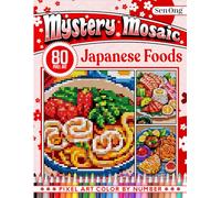 Japanese Foods Mystery Mosaics Color by Number: 80 Pixel Art Japanese Cuisine for Foodies, Relaxation and Fun