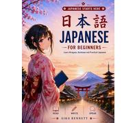 Japanese for Beginners: Read, Write, and Speak Japanese - Complete 21-Lesson Course & Workbook with Hiragana, Katakana, and Kanji Practice
