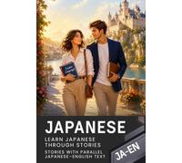 Japanese for English Speakers with 68 Connected Stories - Japanese-English Bilingual Book: Parallel Japanese-English Text with Natural Dialogues and ... Situations for Reading and Learning Japanese